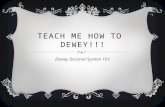 Teach Me how to  Dewey!!!