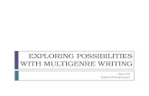 EXPLORING POSSIBILITIES WITH MULTIGENRE WRITING