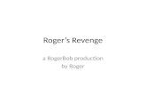 Roger’s Revenge