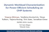 Dynamic Workload Characterization for Power Efficient Scheduling  on CMP Systems