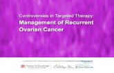Today’s Challenges and Controversies in Recurrent Ovarian Cancer Management
