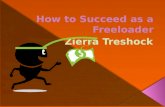How to Succeed as a Freeloader