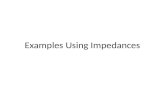 Examples Using Impedances