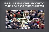 REBUILDING CIVIL SOCIETY: THE ROLE OF THE CHURCH