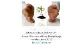 SIKKERHETSPLANEN FOR  Anna Nilssens Minne barnehage revidert nov 2012