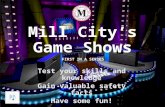 Mill City’s Game Shows
