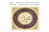 AIM:  How did Islam develop? Do-Now:  Byzantine Crossword