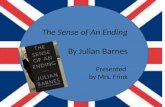 The Sense of An Ending By Julian Barnes Presented  by Mrs. Frink