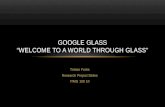 Google Glass “Welcome to a World through Glass”