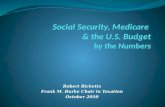 Social Security, Medicare  & the U.S. Budget by the Numbers