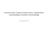 Constructors, Copy Constructors, constructor overloading, function overloading