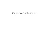 Case on Gallbladder