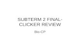SUBTERM 2 FINAL- CLICKER REVIEW