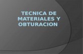 TECNICA DE MATERIALES Y OBTURACION