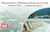 Missouri River Mainstem Reservoir System  F lood of 2011 … Looking Forward