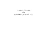 Some RF contacts and power transmission lines