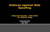 Defense  against  Web Spoofing Network Security – CSCI 5235  Dr. Andrew Yang