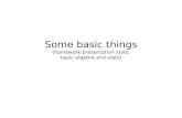 Some basic things (homework presentation style, basic algebra and stats)