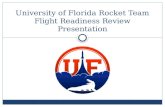University of Florida Rocket  Team Flight Readiness Review Presentation