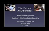 Bob Tucker AT Specialist Brockton Public Schools, Brockton. MA May Institute ~ Randolph, MA