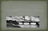 The Industrial Revolution 1700-1800