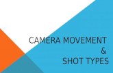 Camera Movement  &  Shot Types