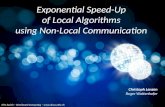 Exponential Speed-Up of Local Algorithms using Non-Local Communication