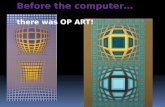 Before the computer…                                                      there was OP ART!