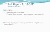 Bell Ringer –  11/12/2013 m.socrative.com -  Room #38178