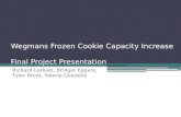 Wegmans  Frozen Cookie Capacity Increase  Final Project Presentation