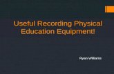 Useful Recording Physical Education Equipment!