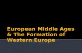 European Middle Ages & The Formation of Western Europe
