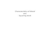 Characteristics of Wood and  Squaring stock