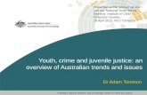 Youth , crime and juvenile justice: an overview of Australian trends and issues Dr Adam Tomison
