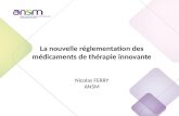 La nouvelle réglementation des médicaments de thérapie innovante Nicolas FERRY ANSM