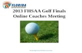 2013 FHSAA Golf Finals Online Coaches Meeting