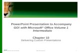 PowerPoint Presentation to Accompany GO! with Microsoft ®  Office Volume 1 Intermediate Chapter 10