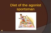 Diet  of the  agonist  sportsman