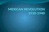 MEXICAN REVOLUTION 1910-1940