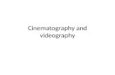 Cinematography and  videography
