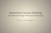 Stretched Canvas Painting Transferred  I mages/Personal Meaning