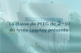 La classe de PFEG de  2 de 10  du lycée Lyautey présente  :
