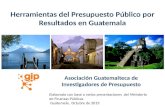 Herramientas del Presupuesto Público por  Resultados en  Guatemala