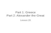 Part 1: Greece Part 2: Alexander the Great