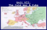 Unit VII: The Cold War & Cuba