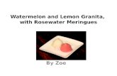 Watermelon and Lemon Granita,  with Rosewater  M eringues