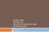 EDBE  3480 Issues in Multiculturalism and Bilingualism