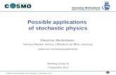 Possible applications  of stochastic physics