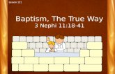 Baptism, The True Way 3  Nephi 11:18-41