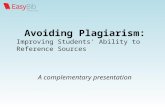 Avoiding Plagiarism: Improving Students' Ability to Reference Sources A complementary presentation